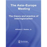 The Asia-Europe Meeting: The Theory and Practice of Interregionalism