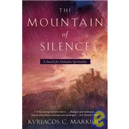 The Mountain of Silence A Search for Orthodox Spirituality