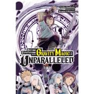Defying Expectations with Gravity Magic to Be Unparalleled, Vol. 1