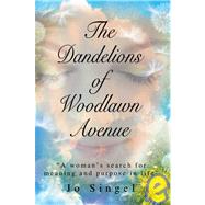 The Dandelions of Woodlawn Avenue: A Woman's Search for Meaning And Purpose in Life