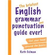 The Briefest English Grammar and Punctuation Guide Ever!