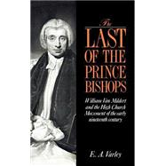The Last of the Prince Bishops: William Van Mildert and the High Church Movement of the Early Ninete