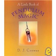 A Little Book of Pendulum Magic