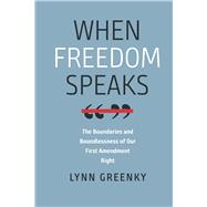 When Freedom Speaks The Boundaries and the Boundlessness of Our First Amendment Right