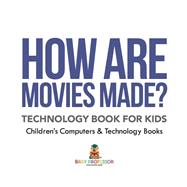 How are Movies Made Technology Book for Kids   Childrens Computers  Technology Books