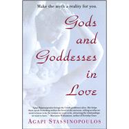 Gods and Goddesses in Love Making the Myth a Reality for You