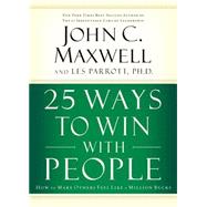 25 Ways to Win with People : How to Make Others Feel Like a Million Bucks