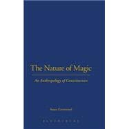 The Nature of Magic An Anthropology of Consciousness