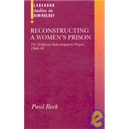 Reconstructing a Women's Prison The Holloway Redevelopment Project, 1968-88