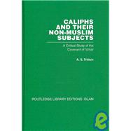 Caliphs and their Non-Muslim Subjects: A Critical Study of the Covenant of 'Umar