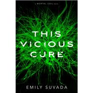 This Vicious Cure (Mortal Coil, Bk. 3)