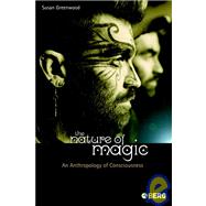 The Nature of Magic An Anthropology of Consciousness