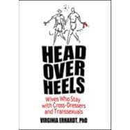 Head Over Heels: Wives Who Stay with Cross-Dressers and Transsexuals