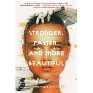 Stronger Faster and More Beautiful