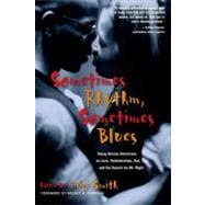 Sometimes Rhythm, Sometimes Blues Young African Americans on Love, Relationships, Sex, and the Searc
