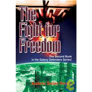 Fight for Freedom : The Second Book in the Galaxy Defenders Series!