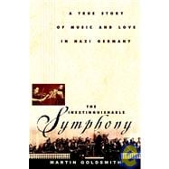 The Inextinguishable Symphony: A True Story of Music and Love in Nazi Germany
