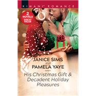 His Christmas Gift & Decadent Holiday Pleasures