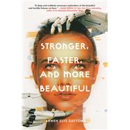 Stronger Faster and More Beautiful