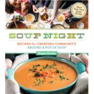 Soup Night: Recipes for Creating Community Around a Pot of Soup