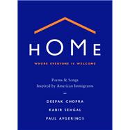 Home: Where Everyone Is Welcome Poems & Songs Inspired by American Immigrants