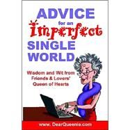 Advice for an Imperfect Single World : Wisdom and Wit from Friends and Lovers' Queen of Hearts