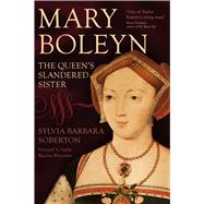 Mary Boleyn The Queen's Slandered Sister