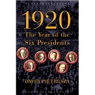 1920 The Year of the Six Presidents