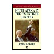 South Africa in the Twentieth Century A Political History - In Search of a Nation State