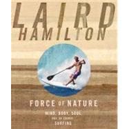 Force of Nature Mind, Body, Soul, And, of Course, Surfing