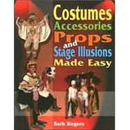 Costumes Accessories Props And Stage Illusions Made Easy