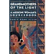 Grandmothers of The Light A Medicine Woman's Sourcebook
