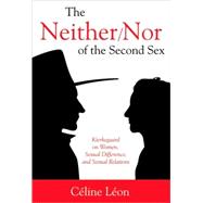 The Neither/ Nor of the Second Sex: Kierkegaard on Women, Sexual Difference, and Sexual Relations