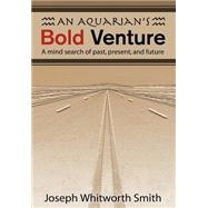 An Aquarian's Bold Venture: A Mind Search of Past, Present, and Future