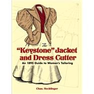 The Keystone Jacket and Dress Cutter An 1895 Guide to Women's Tailoring