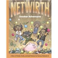 Netwirth Sneaker Adventures A Story of Friends, Family, and Small Business