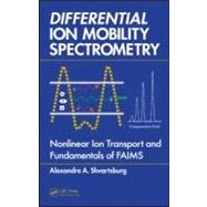 Differential Ion Mobility Spectrometry: Nonlinear Ion Transport and Fundamentals of FAIMS