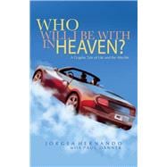 Who Will I Be With in Heaven