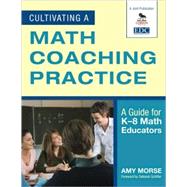 Cultivating a Math Coaching Practice : A Guide for K-8 Math Educators