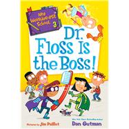 Dr. Floss Is the Boss! (My Weirder-est School, Bk. 3)