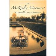 The McKinley Monument A Tribute to a Fallen President