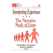 Interpreting Experience : The Narrative Study of Lives