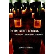 The Unfinished Bombing Oklahoma City in American Memory