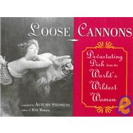 Loose Cannons : Devastating Dish from the World's Wildest Women
