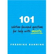 101 Solutionfocused Questions for Help With Anxiety