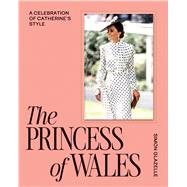 The Princess of Wales A Celebration of Catherines Style