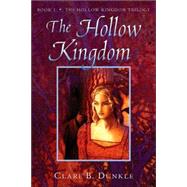 The Hollow Kingdom Book I -- The Hollow Kingdom Trilogy