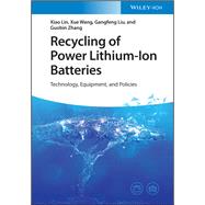 Recycling of Power LithiumIon Batteries Technology Equipment and Policies Recycling of Power LithiumIon Batteries Technology Equipment and Policies