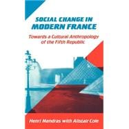 Social Change in Modern France: Towards a Cultural Anthropology of the Fifth Republic