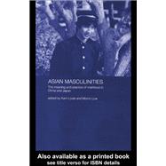 Asian Masculinities: The Meaning and Practice of Manhood in China and Japan